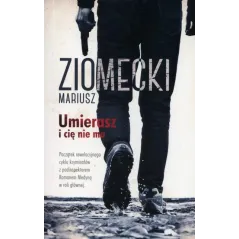 UMIERASZ I CIĘ NIE MA Mariusz Ziomecki - Muza