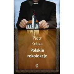 POLSKIE REKOLEKCJE Piotr Kobza - Wydawnictwo Literackie