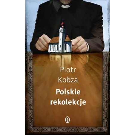 POLSKIE REKOLEKCJE Piotr Kobza - Wydawnictwo Literackie