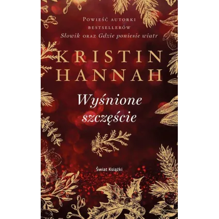 WYŚNIONE SZCZĘŚCIE Kristin Hannah - Świat Książki
