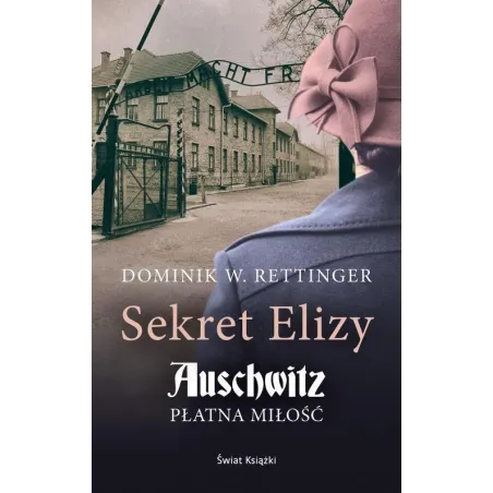 Sekret Elizy. Auschwitz. Płatna Miłość Sekret Elizy. Auschwitz. Płatna Miłość