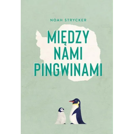 MIĘDZY NAMI PINGWINAMI Noah Strycker - Muza