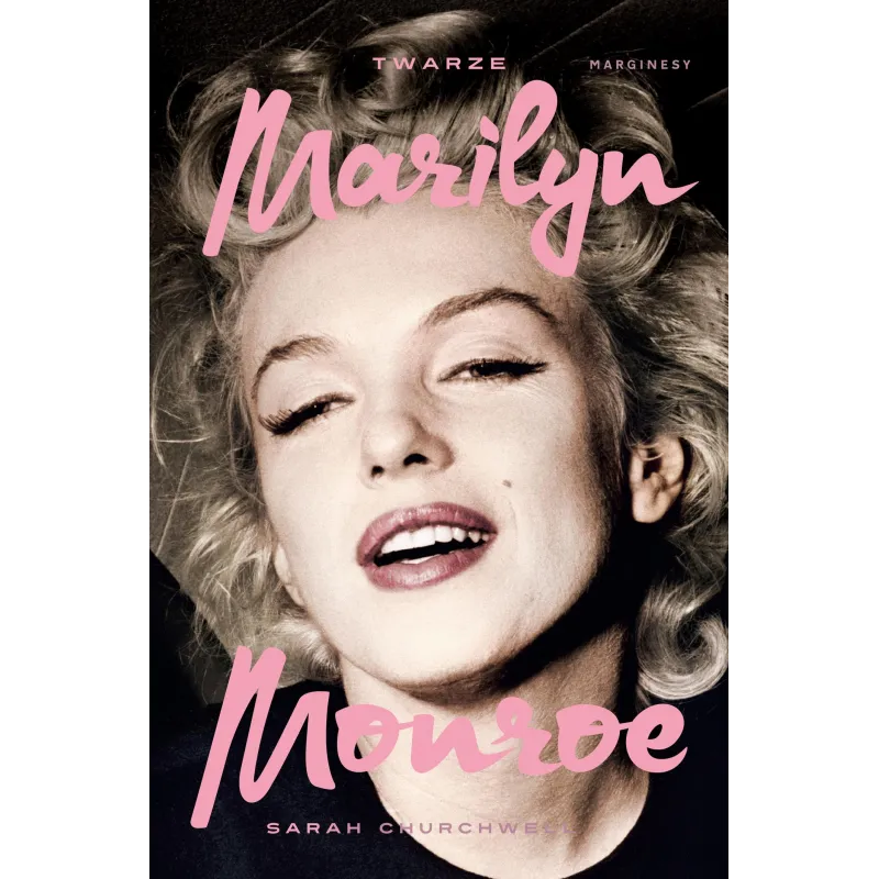 TWARZE MARILYN MONROE Sarah Churchwell - Marginesy TWARZE MARILYN MONROE Sarah Churchwell - Marginesy