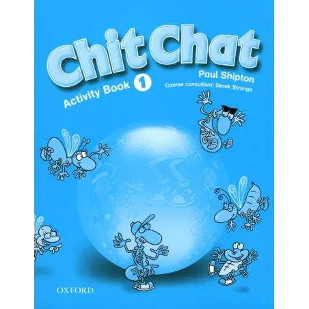 CHIT CHAT 1 ĆWICZENIA Paul Shipton - Oxford University Press