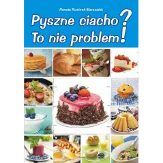 Pyszne ciacho To nie problem ! Renata Rusinek-Marszałek