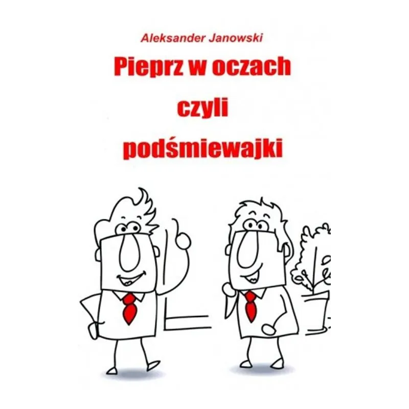 Pieprz w oczach czyli podśmiewajki Aleksander Janowski Pieprz w oczach czyli podśmiewajki Aleksander Janowski