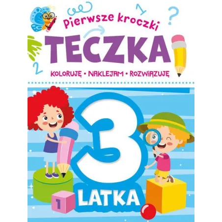 Pierwsze Kroczki. Teczka 3-Latka. Koloruję, Naklejam, Rozwiązuję Pierwsze Kroczki. Teczka 3-Latka. Koloruję, Naklejam, Rozwiązuję