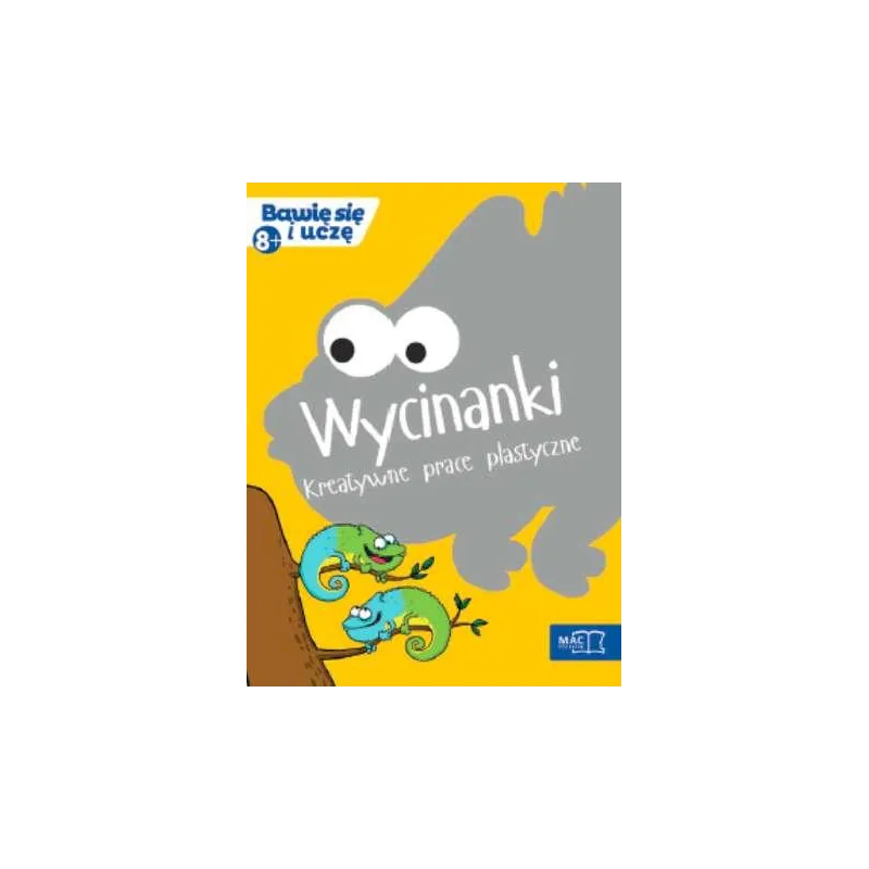 WYCINANKI KREATYWNE PRACE PLASTYCZNE BAWIĘ SIĘ I UCZĘ 8+ - Mac