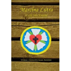 MARCINA LUTRA MYŚLI (NIE)ZNANE Marcin Luter - Poligraf