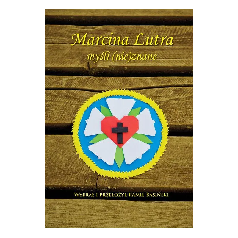 MARCINA LUTRA MYŚLI (NIE)ZNANE Marcin Luter - Poligraf