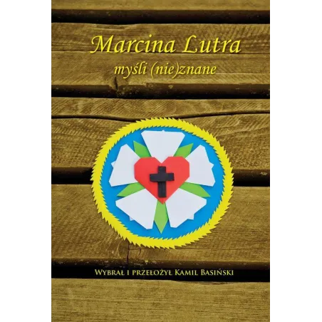 MARCINA LUTRA MYŚLI (NIE)ZNANE Marcin Luter - Poligraf