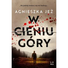 W CIENIU GÓRY Agnieszka Jeż - Marginesy
