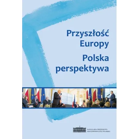 PRZYSZŁOŚĆ EUROPY POLSKA PERSPEKTYWA - Scholar