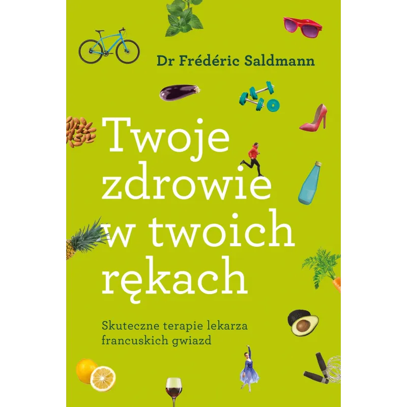 TWOJE ZDROWIE W TWOICH RĘKACH Dr Frederic Saldmann - Muza