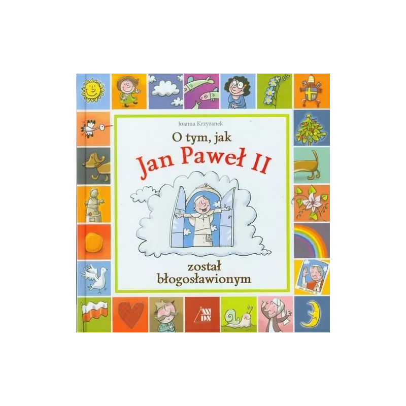 O TYM, JAK JAN PAWEŁ II ZOSTAŁ BŁOGOSŁAWIONYM Joanna Krzyżanek - Diecezjalne O TYM, JAK JAN PAWEŁ II ZOSTAŁ BŁOGOSŁAWIONYM Joanna Krzyżanek - Diecezjalne