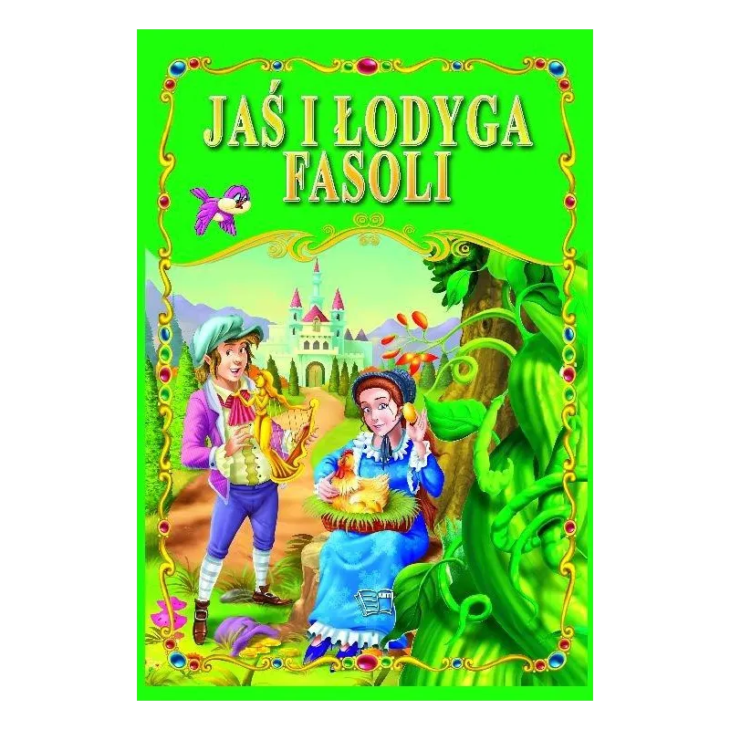 JAŚ I ŁODYGA FASOLI BAJKI KLASYCZNE - Arti JAŚ I ŁODYGA FASOLI BAJKI KLASYCZNE - Arti