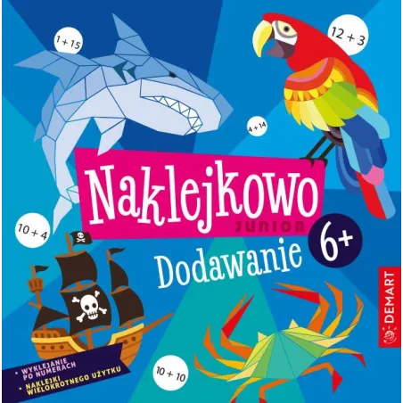 Dodawanie. Naklejkowo Junior 6+ Dodawanie. Naklejkowo Junior 6+