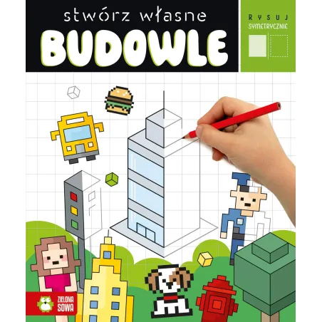 STWÓRZ WŁASNE BUDOWLE. RYSUJ SYMETRYCZNIE