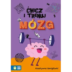 KREATYWNE ŁAMIGŁÓWKI. ĆWICZ I TRENUJ MÓZG