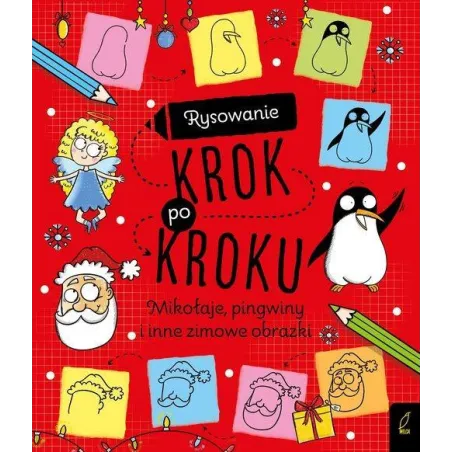 Rysowanie Krok Po Kroku Mikołaje Pingwiny I Inne Zimowe Obrazki