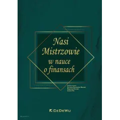 NASI MISTRZOWIE W NAUCE O FINANSACH KrystynaPiotrowska-Marczak, Bogusław Pietrzak, Joanna Fila - CEDEWU