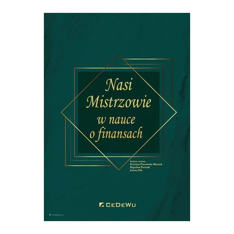 NASI MISTRZOWIE W NAUCE O FINANSACH KrystynaPiotrowska-Marczak, Bogusław Pietrzak, Joanna Fila - CEDEWU