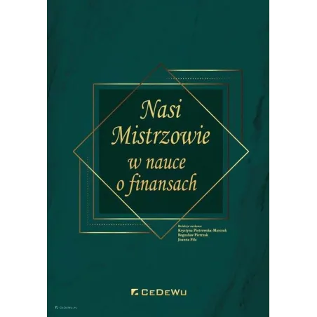 NASI MISTRZOWIE W NAUCE O FINANSACH KrystynaPiotrowska-Marczak, Bogusław Pietrzak, Joanna Fila - CEDEWU