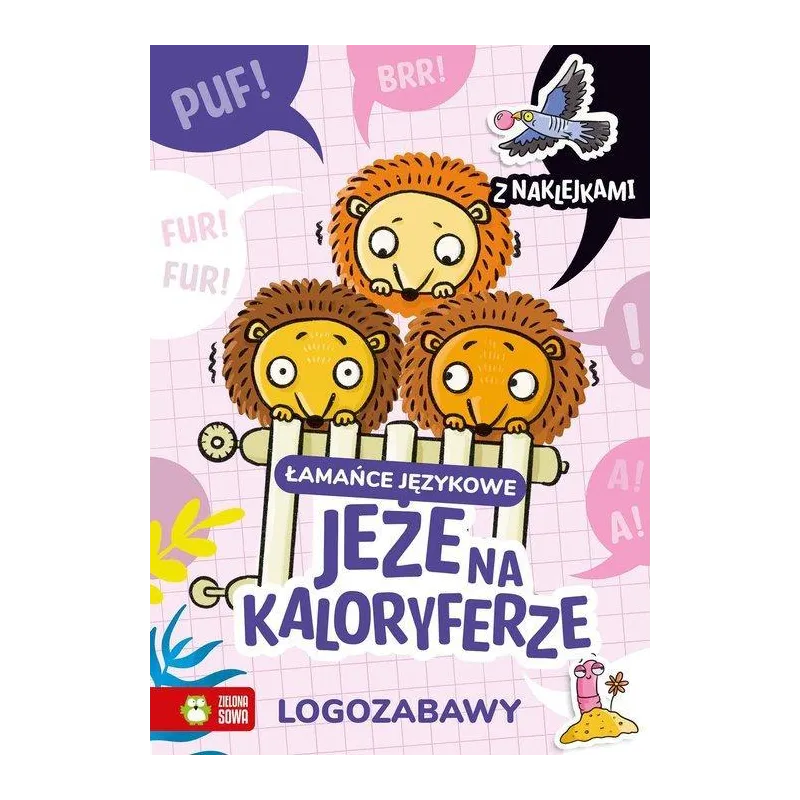 LOGOZABAWY ŁAMAŃCE JĘZYKOWE JEŻE NA KALORYFERZE Ewelina Protasewicz - Zielona Sowa LOGOZABAWY ŁAMAŃCE JĘZYKOWE JEŻE NA KALORYFERZE Ewelina Protasewicz - Zielona Sowa