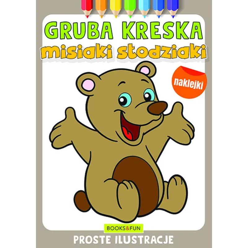 MISIAKI SŁODZIAKI. GRUBA KRESKA. KOLOROWANKA Z NAKLEJKAMI MISIAKI SŁODZIAKI. GRUBA KRESKA. KOLOROWANKA Z NAKLEJKAMI