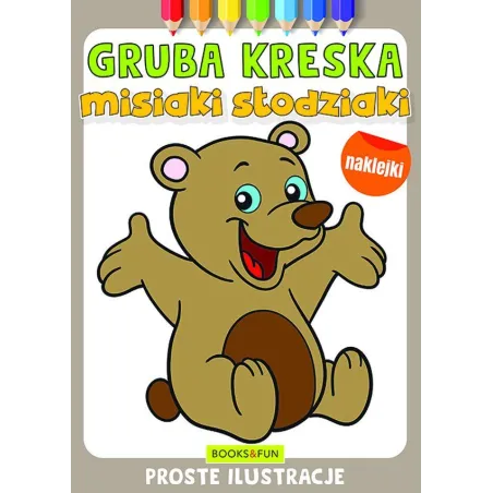 MISIAKI SŁODZIAKI. GRUBA KRESKA. KOLOROWANKA Z NAKLEJKAMI