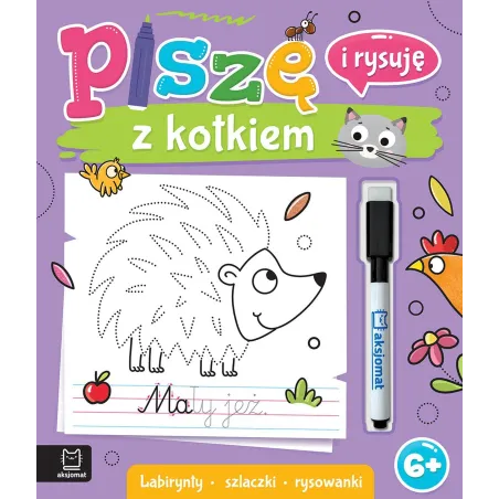 Piszę I Rysuję Z Kotkiem. Labirynty, Szlaczki, Rysowanki 6+ Piszę I Rysuję Z Kotkiem. Labirynty, Szlaczki, Rysowanki 6+