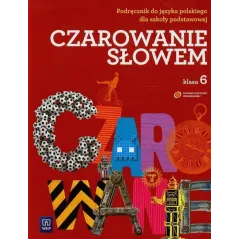 CZAROWANIE SŁOWEM KL. 6 PODRĘCZNIK Agnieszka Kania - WSiP