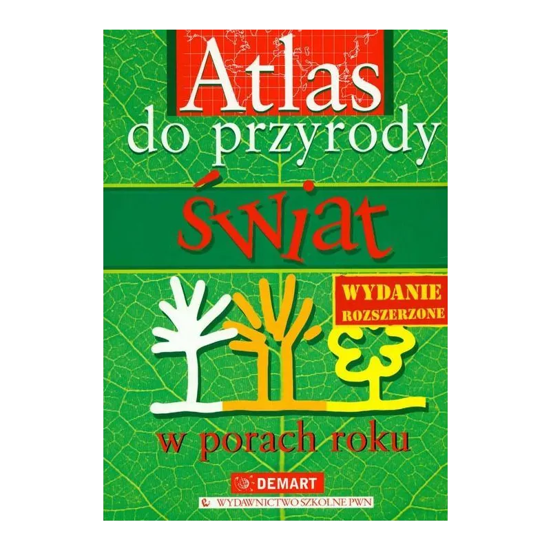 Atlas do przyrody. Szkoła podstawowa KL 46. Świat w porach roku Demart Atlas do przyrody. Szkoła podstawowa KL 46. Świat w porach roku Demart