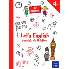 LETS ENGLISH ANGIELSKI DLA 4-LATKÓW. ALE MĄDRALE! - MAC Edukacja