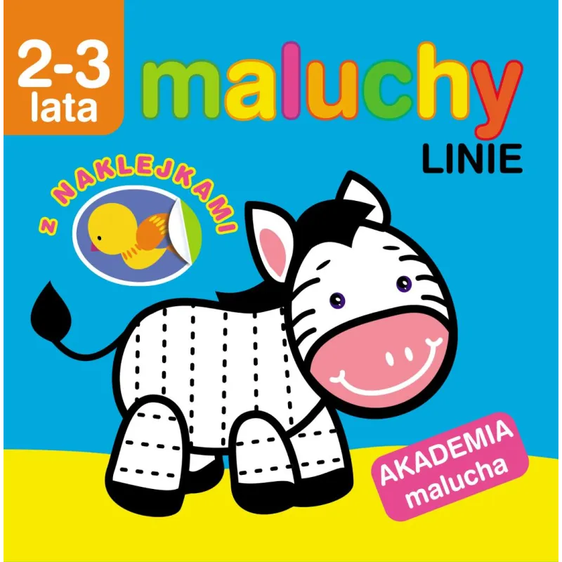 MALUCHY. LINIE Z NAKLEJKAMI. AKADEMIA MALUCHA 2-3 LATA MALUCHY. LINIE Z NAKLEJKAMI. AKADEMIA MALUCHA 2-3 LATA