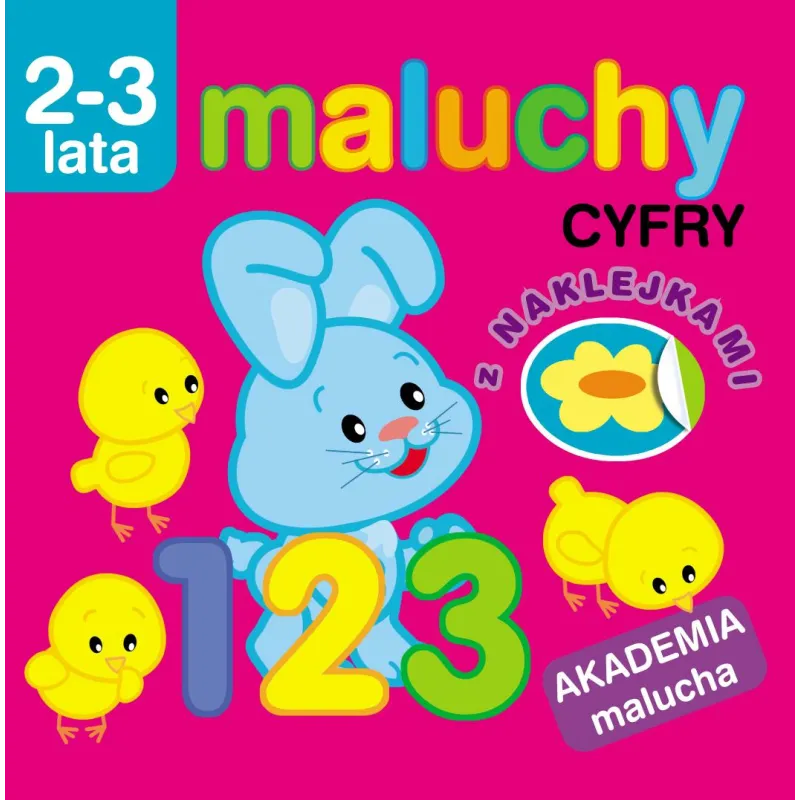 MALUCHY. CYFRY Z NAKLEJKAMI. AKADEMIA MALUCHA 2-3 LATA MALUCHY. CYFRY Z NAKLEJKAMI. AKADEMIA MALUCHA 2-3 LATA