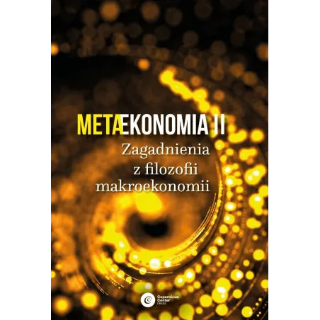 Metaekonomia Ii. Zagadnienia Z Filozofii Makroekonomii Metaekonomia Ii. Zagadnienia Z Filozofii Makroekonomii
