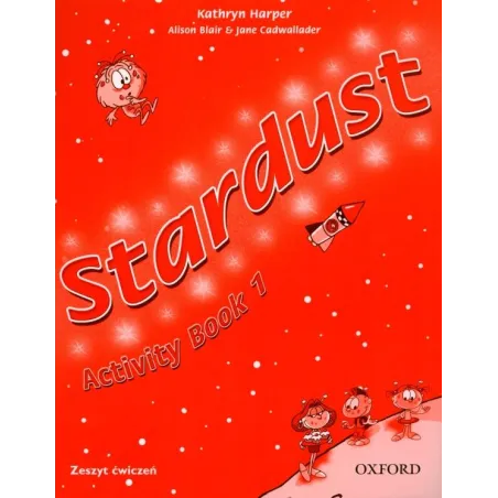 STARDUST 1 ĆWICZENIA Jane Cadwallader, Alison Blair, Kathryn Harper - Oxford University Press