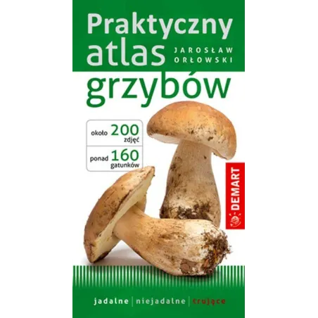 Praktyczny Atlas Grzybów Jarosław Orłowski Praktyczny Atlas Grzybów Jarosław Orłowski