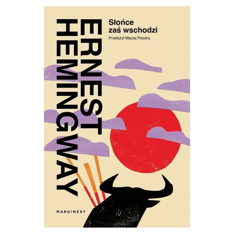 SŁOŃCE ZAŚ WSCHODZI Ernest Hemingway - Marginesy SŁOŃCE ZAŚ WSCHODZI Ernest Hemingway - Marginesy