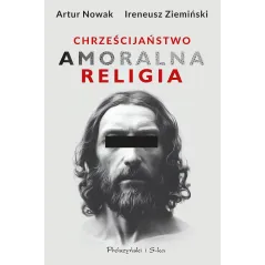 CHRZEŚCIJAŃSTWO. AMORALNA RELIGIA
