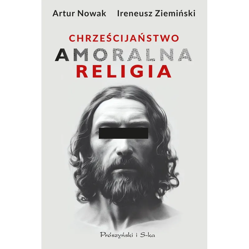 CHRZEŚCIJAŃSTWO. AMORALNA RELIGIA CHRZEŚCIJAŃSTWO. AMORALNA RELIGIA