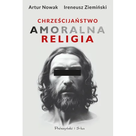 CHRZEŚCIJAŃSTWO. AMORALNA RELIGIA