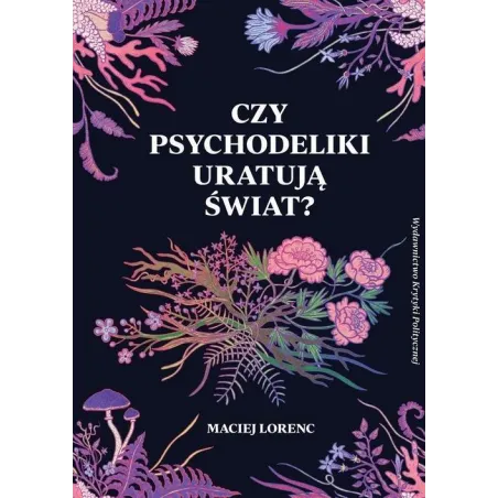 Czy Psychodeliki Uratują Świat? Czy Psychodeliki Uratują Świat?
