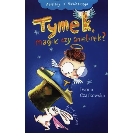 Tymek, Magik Czy Anielinek?