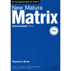 MATRIX INTER NEW MATURA KSIĄŻKA NAUCZYCIELA Anne Conybeare, Simon Betterton, Kathy Gude - Oxford University Press