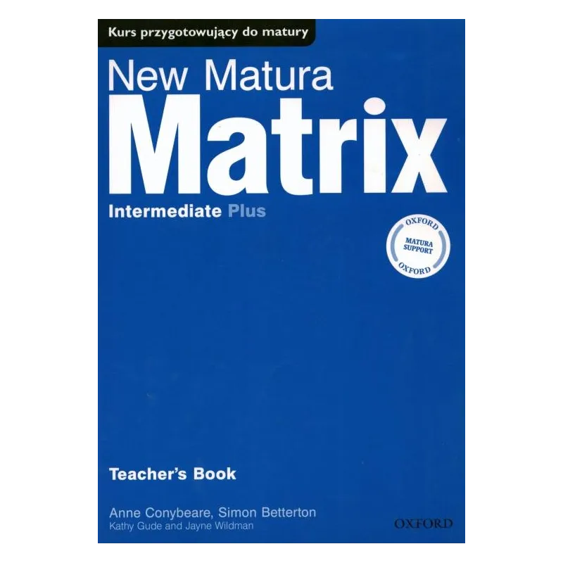 MATRIX INTER NEW MATURA KSIĄŻKA NAUCZYCIELA Anne Conybeare, Simon Betterton, Kathy Gude - Oxford University Press