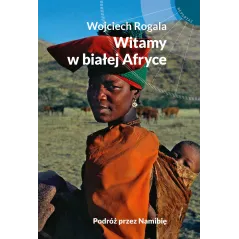 WITAMY W BIAŁEJ AFRYCE Wojciech Rogala - Muza