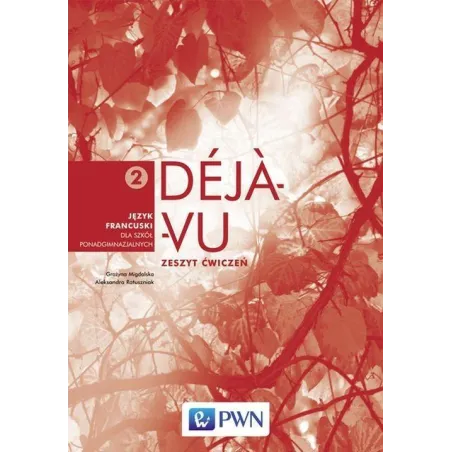 DEJA VU 2 ĆWICZENIA Aleksandra Ratuszniak, Grażyna Migdalska - PWN