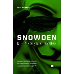 SNOWDEN NIGDZIE SIĘ NIE UKRYJESZ Glenn Greenwald - Biblioteka Gazety Wyborczej